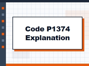 Code P1374 Causes and Explanation