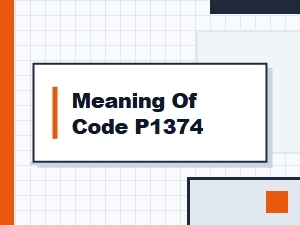 Meaning of P1374 Code Causes