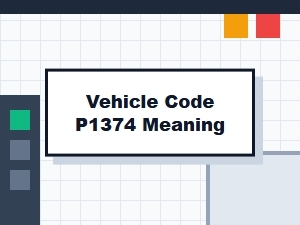 Vehicle Code P1374 Causes Explained