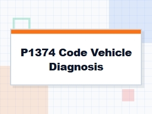 P1374 Code Vehicle Diagnosis Guide