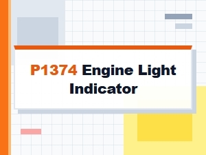 P1374 Engine Light Indicator Diagnosis Guide