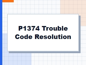P1374 Trouble Code Resolution Guide