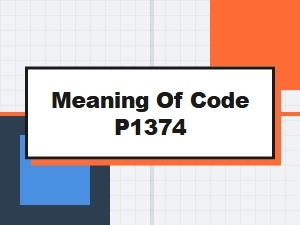 Meaning of Code P1374 Explained
