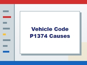 Vehicle Code P1374 Causes and Explanation