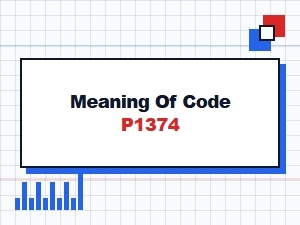 Meaning of P1374 Vehicle Code
